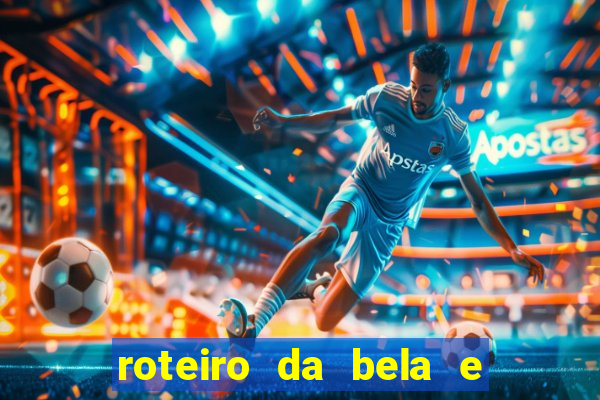 roteiro da bela e a fera